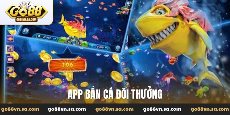 App bắn cá đổi thưởng