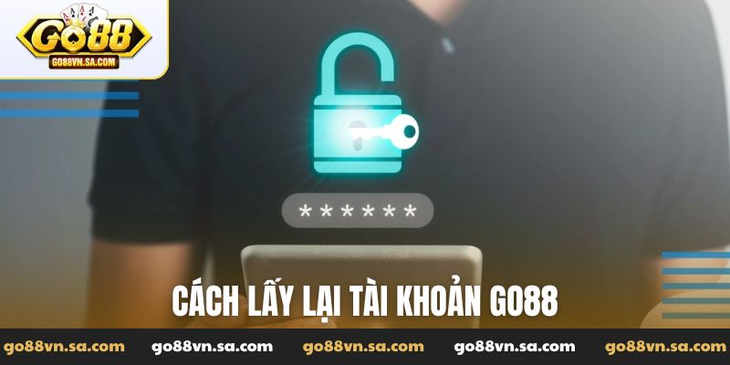 Cách lấy lại tài khoản Go88