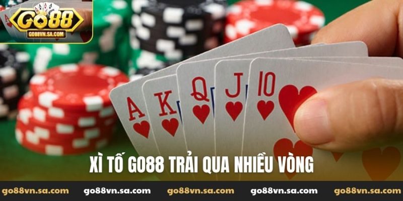 Xì tố Go88 trải qua nhiều vòng